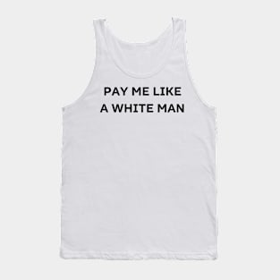 pay me like a white man Tank Top